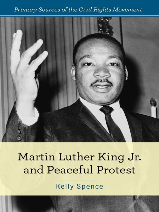 Title details for Martin Luther King Jr. and Peaceful Protest by Kelly Spence - Available